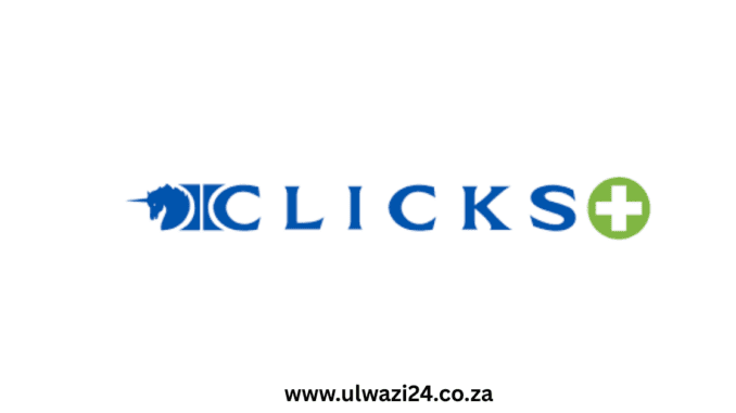 www.ulwazi24.co.za Clicks Store Vacancies 2026